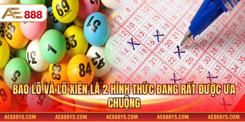 Bao lô và lô xiên là 2 hình thức đang rất được ưa chuộng