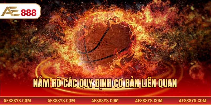 Nắm rõ rõ các quy định cơ bản liên quan